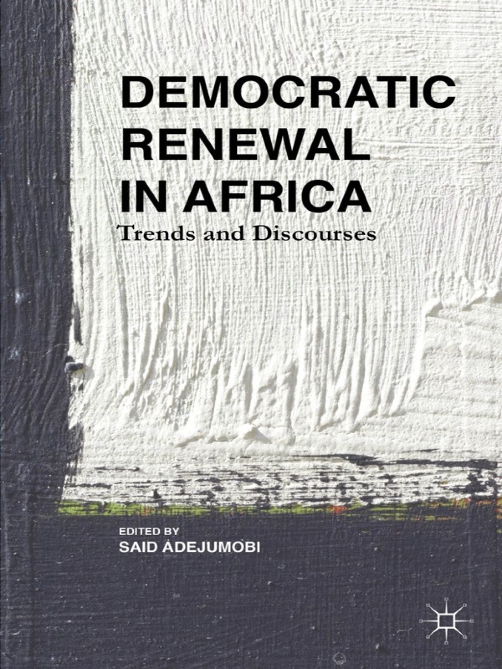 Democratic Renewal in Africa Trends and Discourses