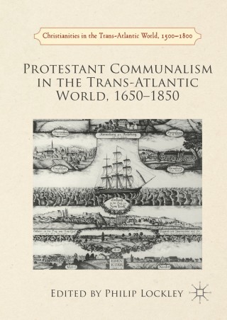Cover image: Protestant Communalism in the Trans-Atlantic World, 1650–1850 9781137484864