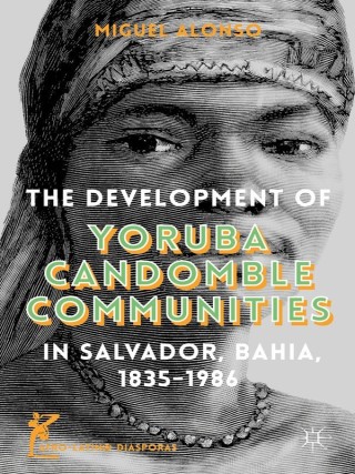 Imagen de portada: The Development of Yoruba Candomble Communities in Salvador, Bahia, 1835-1986 9781137485380