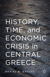 Cover image: History, Time, and Economic Crisis in Central Greece 9781137501486