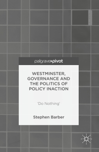 Cover image: Westminster, Governance and the Politics of Policy Inaction 9781137487056