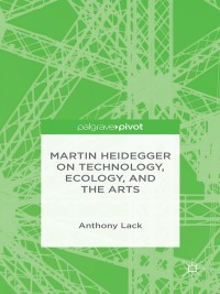Cover image: Martin Heidegger on Technology, Ecology, and the Arts 9781137495303