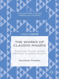 Omslagafbeelding: The Works of Claudio Magris: Temporary Homes, Mobile Identities, European Borders 9781137492623