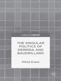 Cover image: The Singular Politics of Derrida and Baudrillard 9781137488558