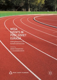 Cover image: Mega Events in Post-Soviet Eurasia 9781137490940