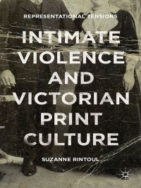 Imagen de portada: Intimate Violence and Victorian Print Culture 9781137493262