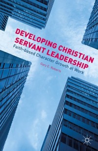 Omslagafbeelding: Developing Christian Servant Leadership 9781137489630
