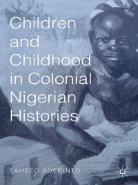 Imagen de portada: Children and Childhood in Colonial Nigerian Histories 9781137501622