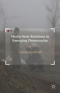 Imagen de portada: Media-State Relations in Emerging Democracies 9781137493484