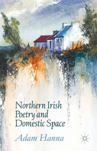 Cover image: Northern Irish Poetry and Domestic Space 9781137493699