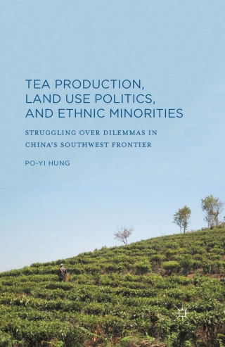 Cover image: Tea Production, Land Use Politics, and Ethnic Minorities 9781137494078