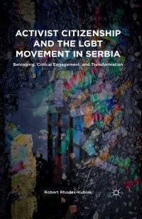 Cover image: Activist Citizenship and the LGBT Movement in Serbia 9781137494269
