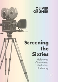 Cover image: Screening the Sixties 9781137496324