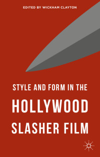 Imagen de portada: Style and Form in the Hollywood Slasher Film 9781137496461