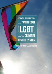 صورة الغلاف: Lesbian, Gay, Bisexual and Trans People (LGBT) and the Criminal Justice System 9781137496973