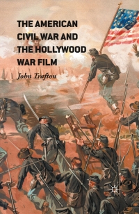 صورة الغلاف: The American Civil War and the Hollywood War Film 9781137503183