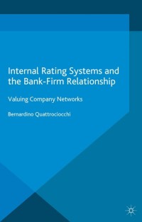 Cover image: Internal Rating Systems and the Bank-Firm Relationship 9781137497246