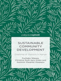 Cover image: Sustainable Community Development: Dilemma of Options in Kenya 9781137497390