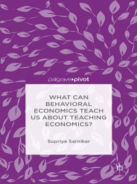 表紙画像: What Can Behavioral Economics Teach Us about Teaching Economics? 9781137501684