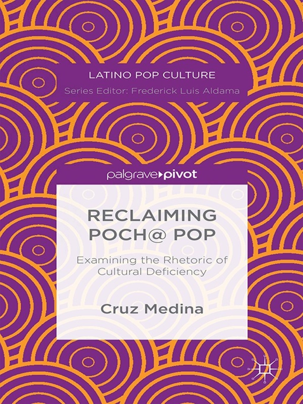 Reclaiming Poch@ Pop: Examining the Rhetoric of Cultural Deficiency Examining the Rhetoric of Cultural Deficiency