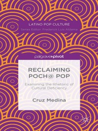 Imagen de portada: Reclaiming Poch@ Pop: Examining the Rhetoric of Cultural Deficiency 9781137501578