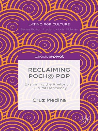 Cover image: Reclaiming Poch@ Pop: Examining the Rhetoric of Cultural Deficiency 9781137501578