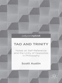 Imagen de portada: Tao and Trinity: Notes on Self-Reference and the Unity of Opposites in Philosophy 9781349505579