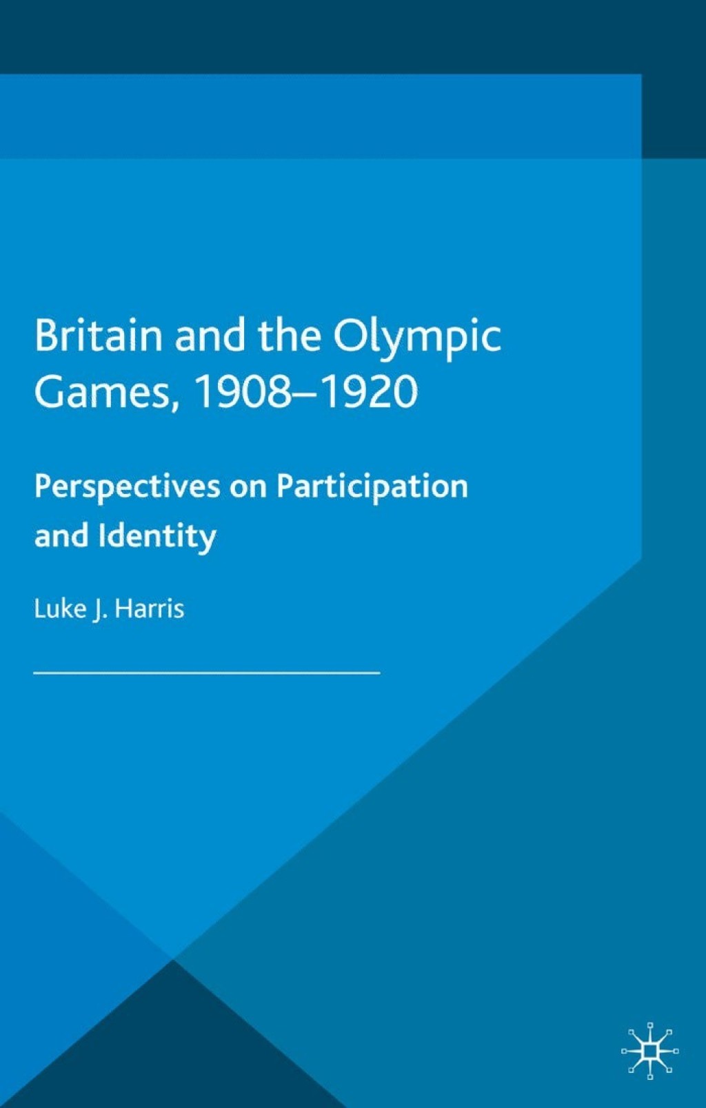 Britain and the Olympic Games, 1908-1920 Perspectives on Participation and Identity