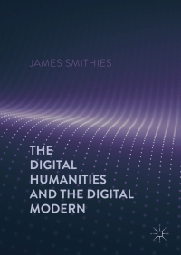 Cover image: The Digital Humanities and the Digital Modern 9781137499431