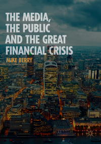 Omslagafbeelding: The Media, the Public and the Great Financial Crisis 9781137499714