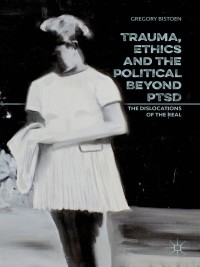 Imagen de portada: Trauma, Ethics and the Political Beyond PTSD 9781137500847