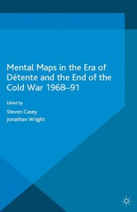 Titelbild: Mental Maps in the Era of Détente and the End of the Cold War 1968–91 9781137500953