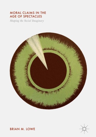 Imagen de portada: Moral Claims in the Age of Spectacles 9781137502407