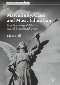 Cover image: Masculinity, Class and Music Education 9781137502544