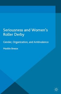 Imagen de portada: Seriousness and Women's Roller Derby 9781137504838
