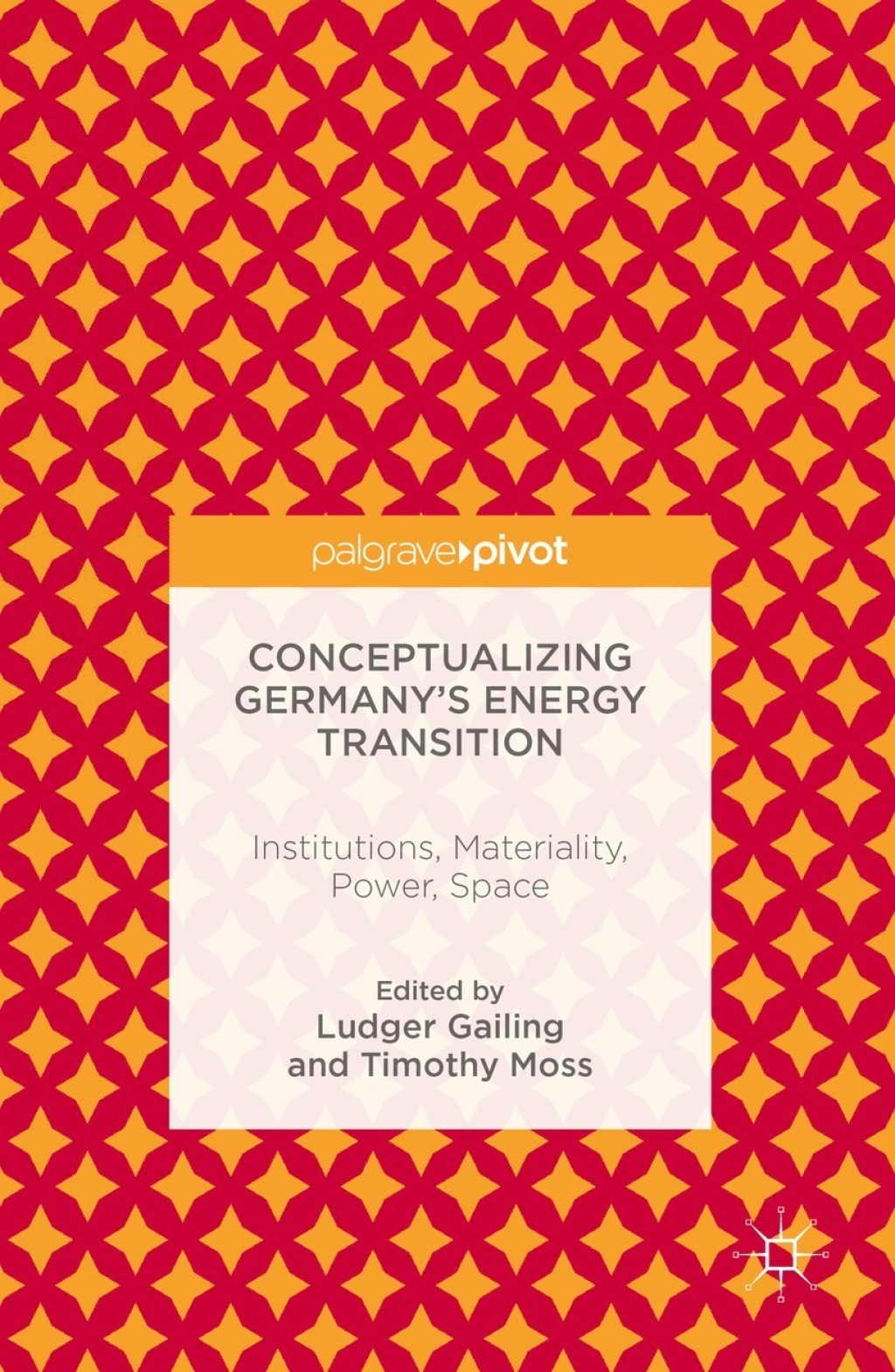 Conceptualizing Germany’s Energy Transition Institutions, Materiality, Power, Space