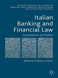 表紙画像: Italian Banking and Financial Law: Intermediaries and Markets 9781137507556