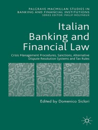 Cover image: Italian Banking and Financial Law: Crisis Management Procedures, Sanctions, Alternative Dispute Resolution Systems and Tax Rules 9781137507617