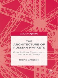 Cover image: The Architecture of Russian Markets 9781137508485