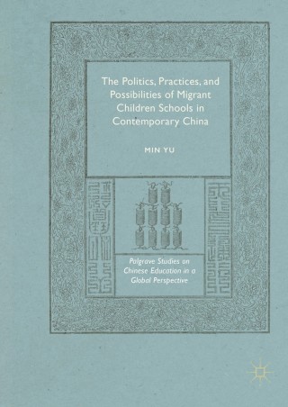 Cover image: The Politics, Practices, and Possibilities of Migrant Children Schools in Contemporary China 9781137508997