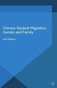 表紙画像: Chinese Student Migration, Gender and Family 9781137509093