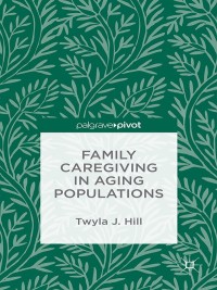 Omslagafbeelding: Family Caregiving in Aging Populations 9781137520678