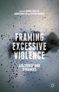 Cover image: Framing Excessive Violence 9781137514424