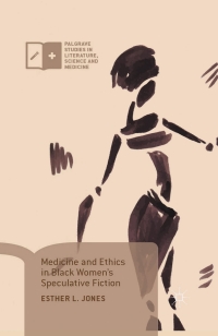 Imagen de portada: Medicine and Ethics in Black Women’s Speculative Fiction 9781349566365