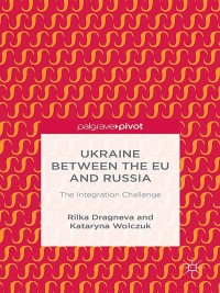Imagen de portada: Ukraine Between the EU and Russia: The Integration Challenge 9781137516251