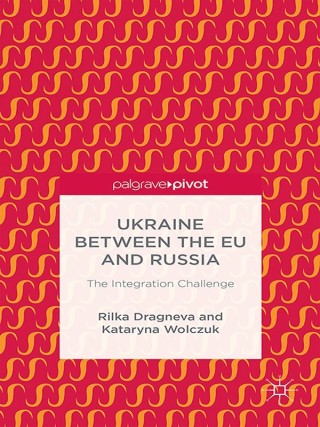 Cover image: Ukraine Between the EU and Russia: The Integration Challenge 9781137516251