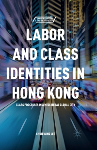 Omslagafbeelding: Labor and Class Identities in Hong Kong 9781137517555
