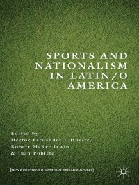 Cover image: Sports and Nationalism in Latin / o America 9781137487186