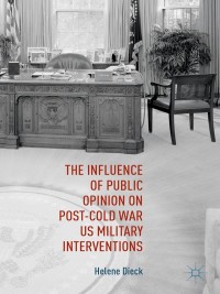 Imagen de portada: The Influence of Public Opinion on Post-Cold War U.S. Military Interventions 9781137519221