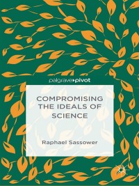 Imagen de portada: Compromising the Ideals of Science 9781137519412